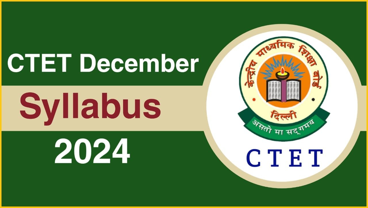 CTET December Exam Pattern and Syllabus 2024